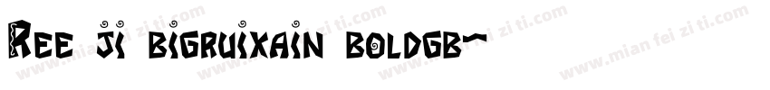 Ree ji bigruixain boldgb字体转换